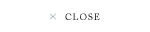 CLOSE